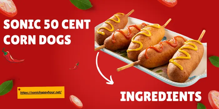 Ingredients of Sonic 50 Cent Corn Dogs